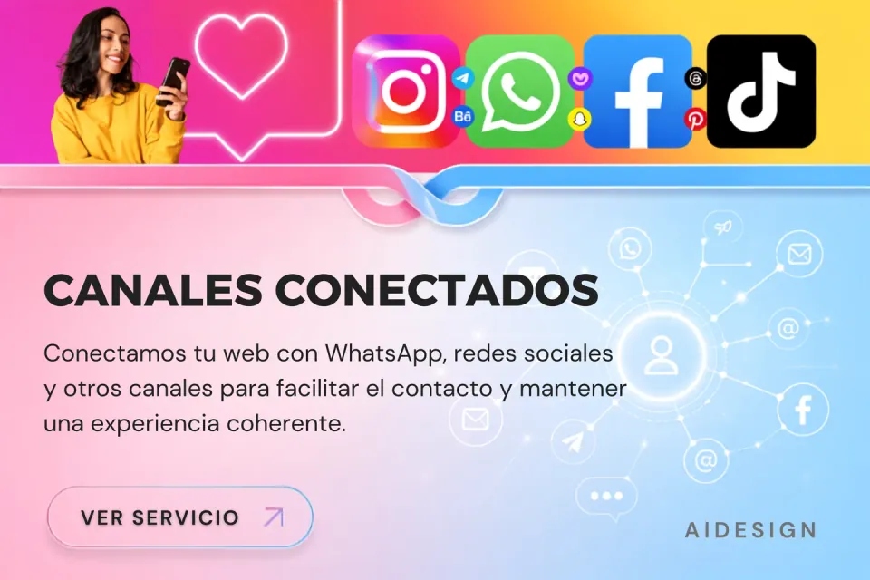 Canales Conectados: Conectamos tu web con WhatsApp, redes sociales y otros canales para facilitar el contacto y mantener una experiencia coherente.
