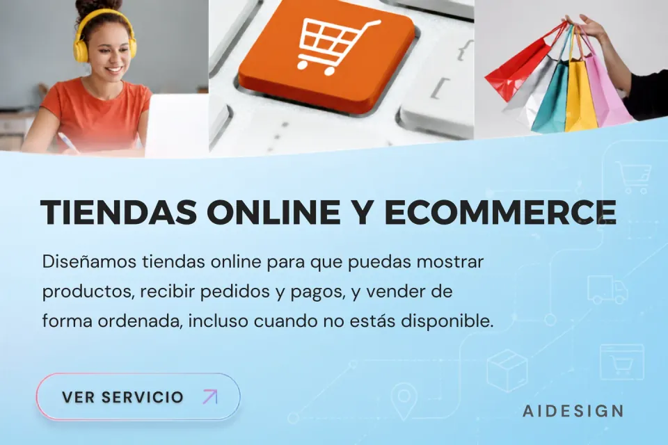 Tiendas Online y Ecommerce: Diseñamos tiendas online para que puedas mostrar productos, recibir pedidos y pagos, y vender de forma ordenada, incluso cuando no estás disponible.